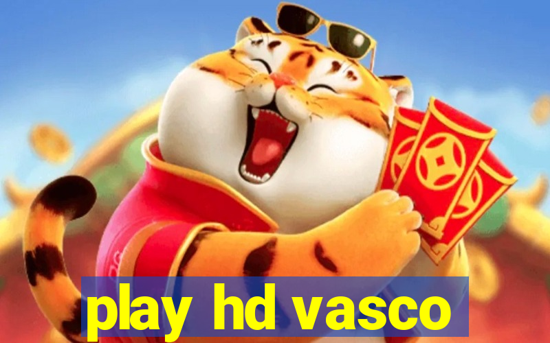 play hd vasco